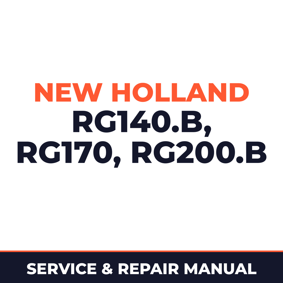 New Holland CE RG140.B, RG170, RG200.B Service Manual