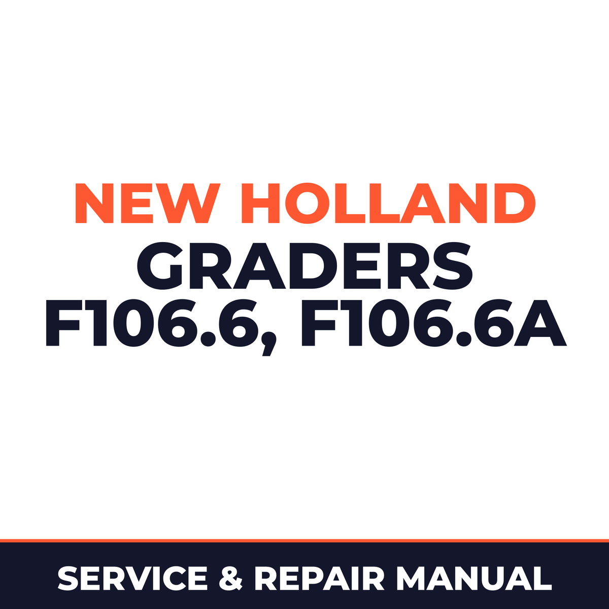 New Holland Graders F106.6, F106.6A Workshop Service Manual