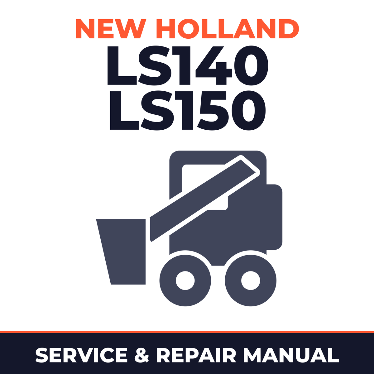 New Holland LS140 LS150 Skid Steer Loader Complete Workshop Service Repair Manual
