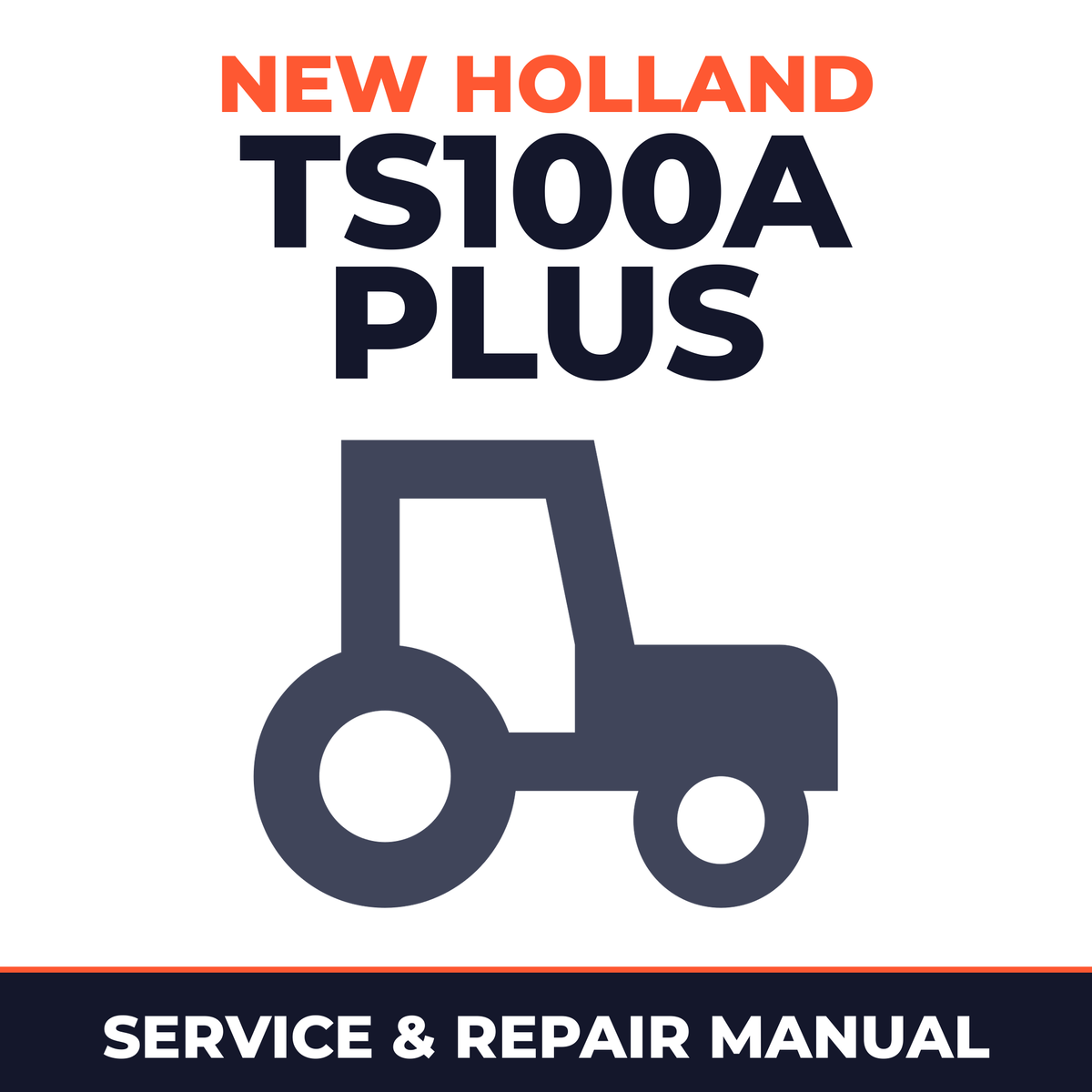 New Holland TS100A Plus Tractor Service & Repair Manual