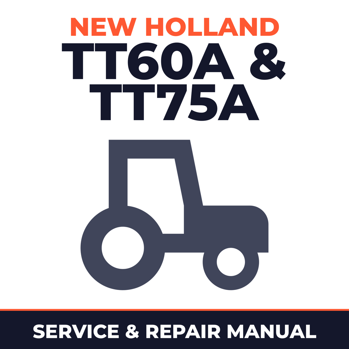 New Holland TT60A & TT75A Tractor Service & Repair Manual