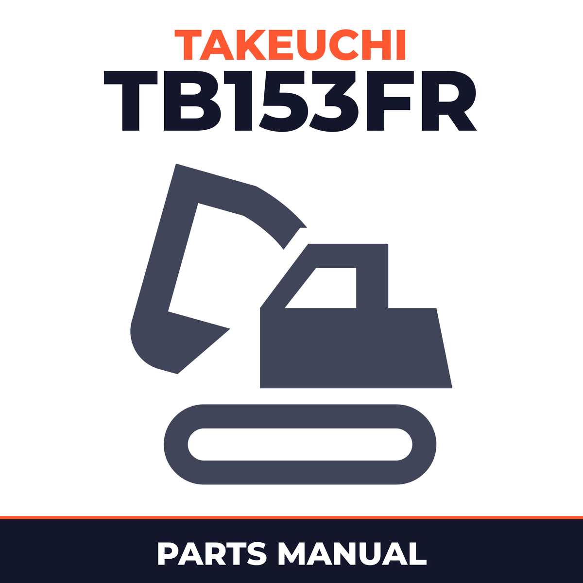 Takeuchi TB153FR Compact Excavator Parts Manual INSTANT (SN: 15830001 and up)
