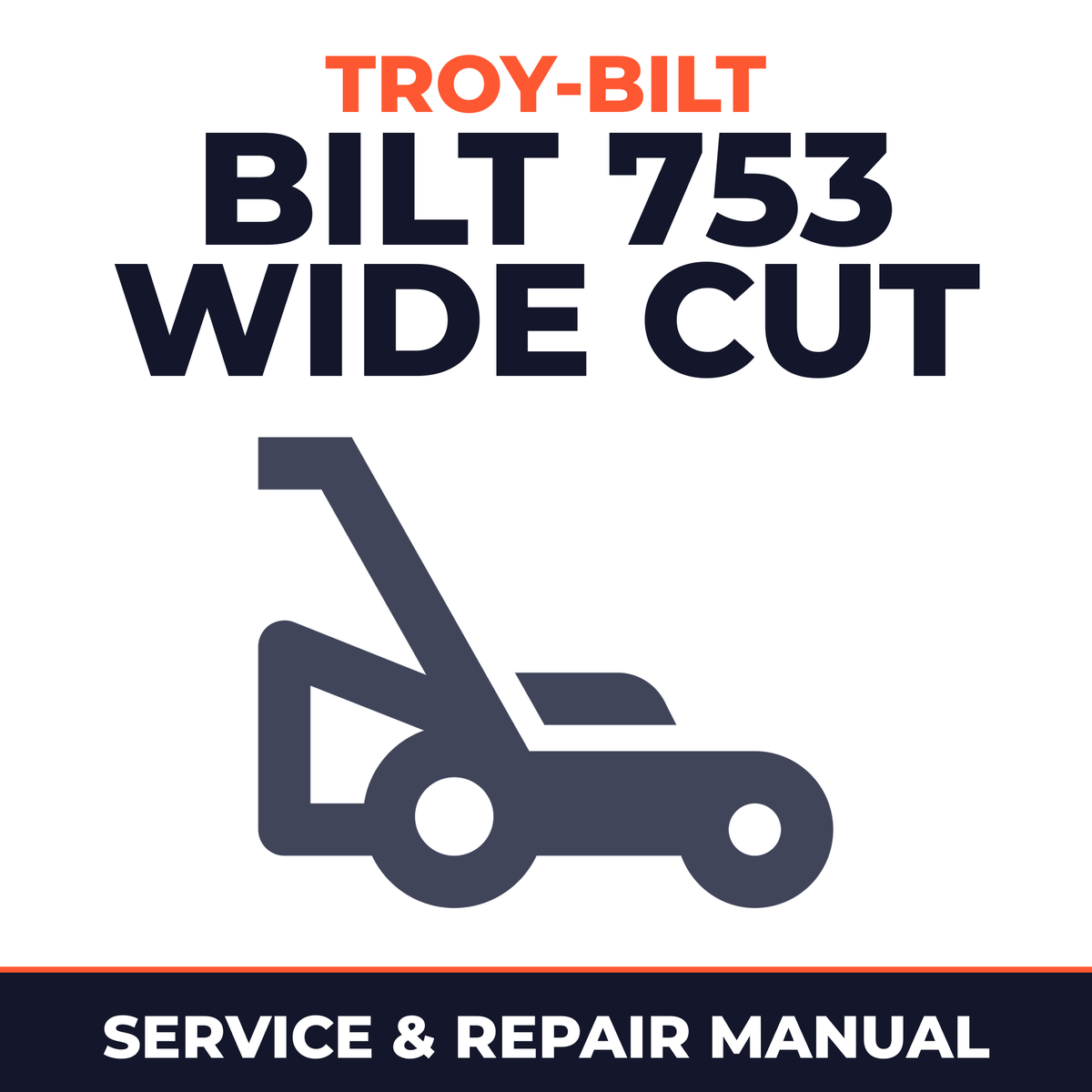 Troy Bilt -Bilt 753 Wide Cut Mower (Wide 33-inch Combination Mower) Service & Repair Manual