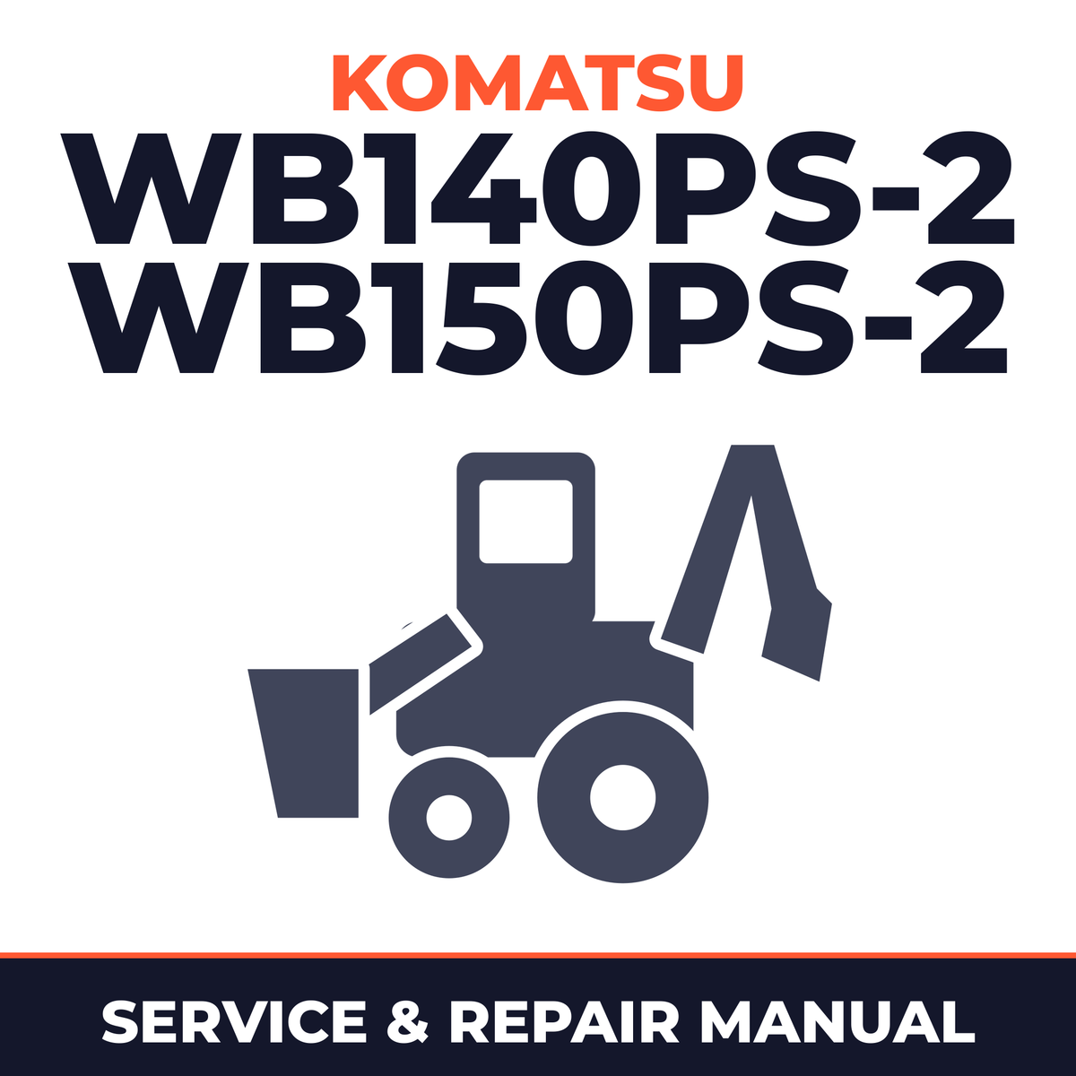 WB140PS-2, WB150PS-2 BACKHOE Loader Shop Manual