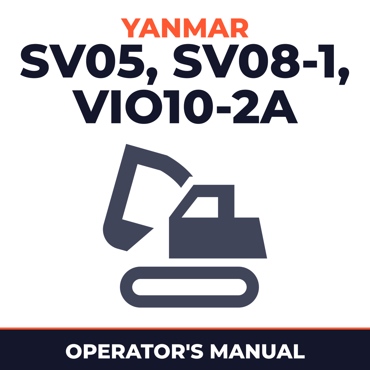 Yanmar SV05 (EP), SV08-1 (EP), VIO10-2A (EP) Micro - Excavator Operation & Maintenance Manual