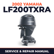 2002 Yamaha LF200TXRA 4 stroke Service and Repair Manual