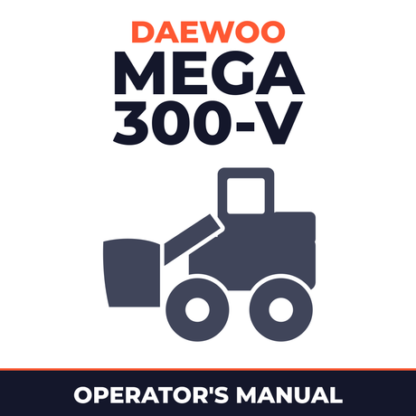 2003+ Daewoo Mega 300-V Wheel Loader Operation & Maintenance Manual