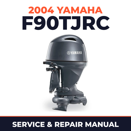 2004 Yamaha F90TJRC 4 stroke Service and Repair Manual