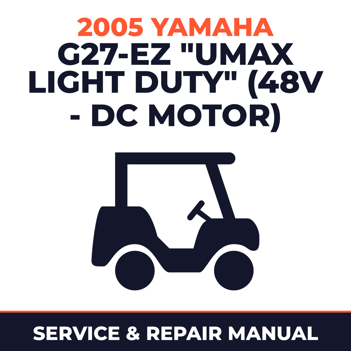 2005 Yamaha G27-EZ "UMAX LIGHT DUTY" (48V - DC MOTOR) Service and Repair Manual - golf car workshop manual cover