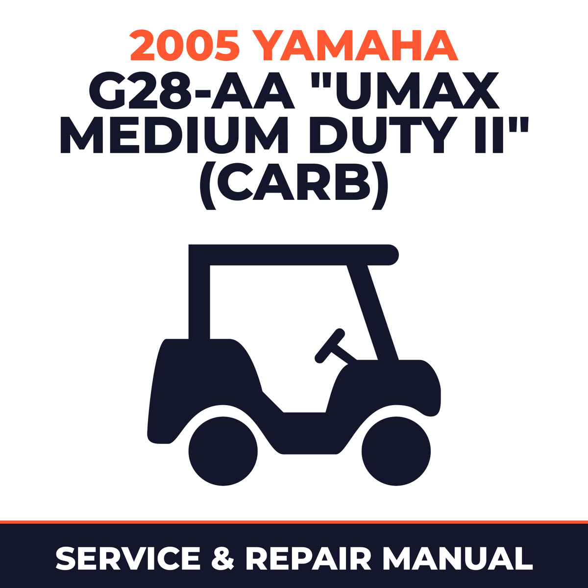2005 Yamaha G28-AA "UMAX MEDIUM DUTY II" (CARB) Service and Repair Manual - golf car workshop manual cover