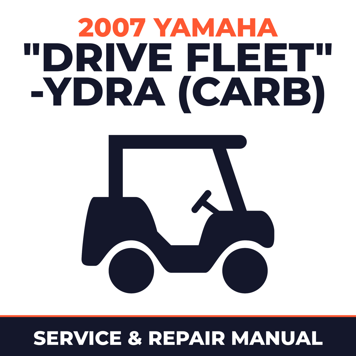 2007 Yamaha "DRIVE FLEET" -YDRA (CARB) Service and Repair Manual - golf car workshop manual cover