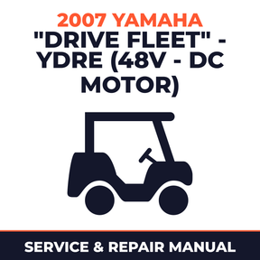 2007 Yamaha "DRIVE FLEET" - YDRE (48V - DC MOTOR) Service and Repair Manual - golf car workshop manual cover