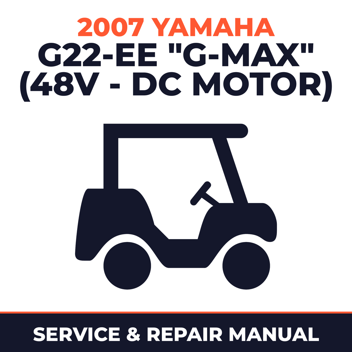 2007 Yamaha G22-EE "G-MAX" (48V - DC MOTOR) Service and Repair Manual - golf car workshop manual cover