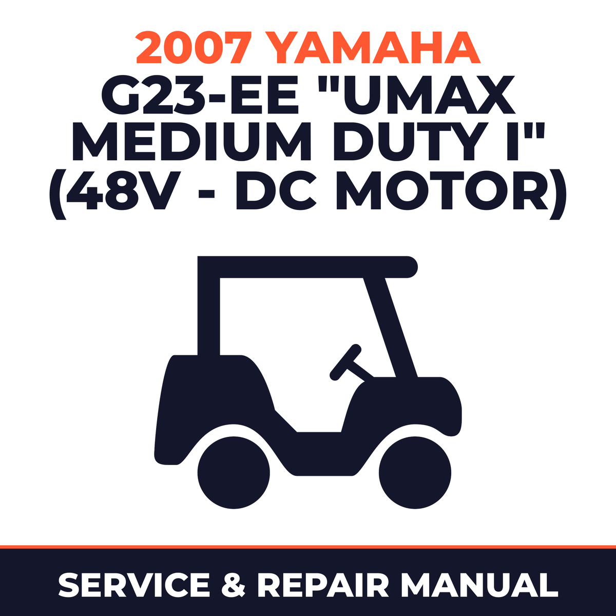 2007 Yamaha G23-EE "UMAX MEDIUM DUTY I" (48V - DC MOTOR) Service and Repair Manual - golf car workshop manual cover