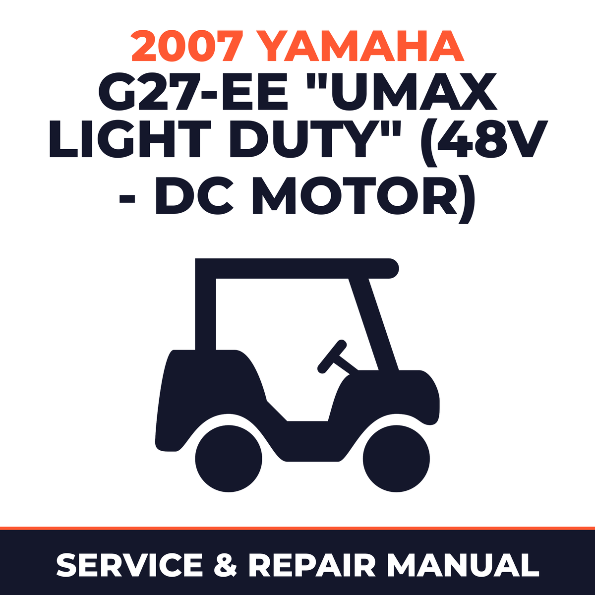 2007 Yamaha G27-EE "UMAX LIGHT DUTY" (48V - DC MOTOR) Service and Repair Manual - golf car workshop manual cover
