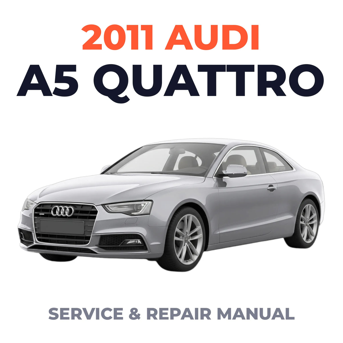 2011 Audi A5 Quattro Service and Repair Manual