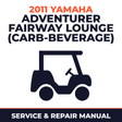 2011 Yamaha ADVENTURER FAIRWAY LOUNGE (CARB-BEVERAGE) Service and Repair Manual - golf car workshop manual cover