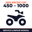 2012 Arctic Cat 450 - 1000 Service and Repair Manual - ATV workshop manual cover