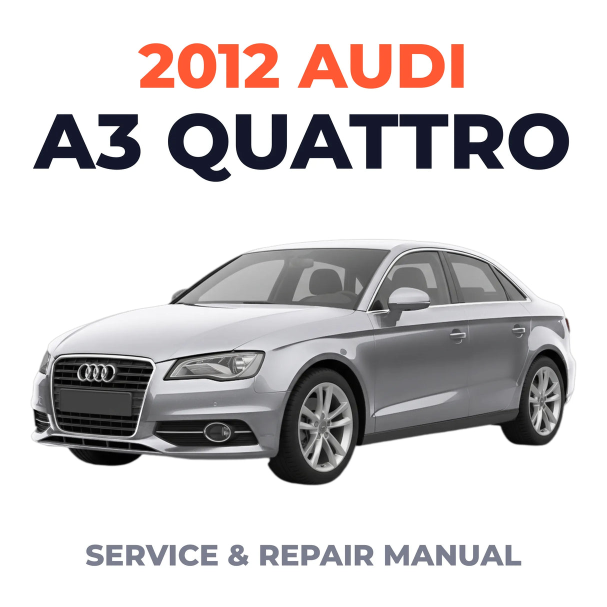 2012 Audi A3 Quattro Service and Repair Manual