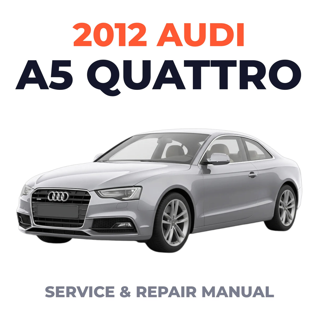 2012 Audi A5 Quattro Service and Repair Manual