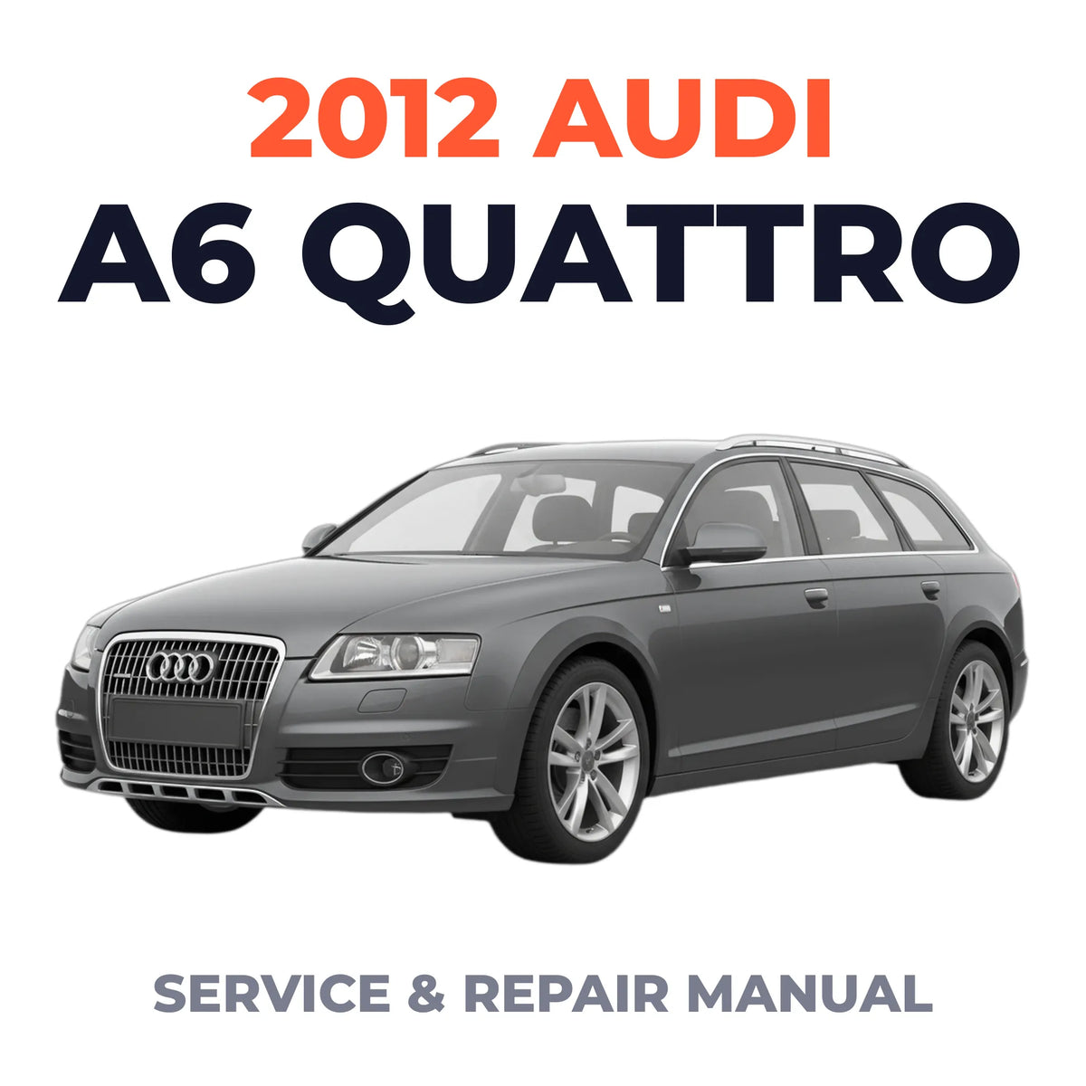 2012 Audi A6 Quattro Service and Repair Manual