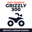2012 Yamaha GRIZZLY 300 Service and Repair Manual - ATV workshop manual cover