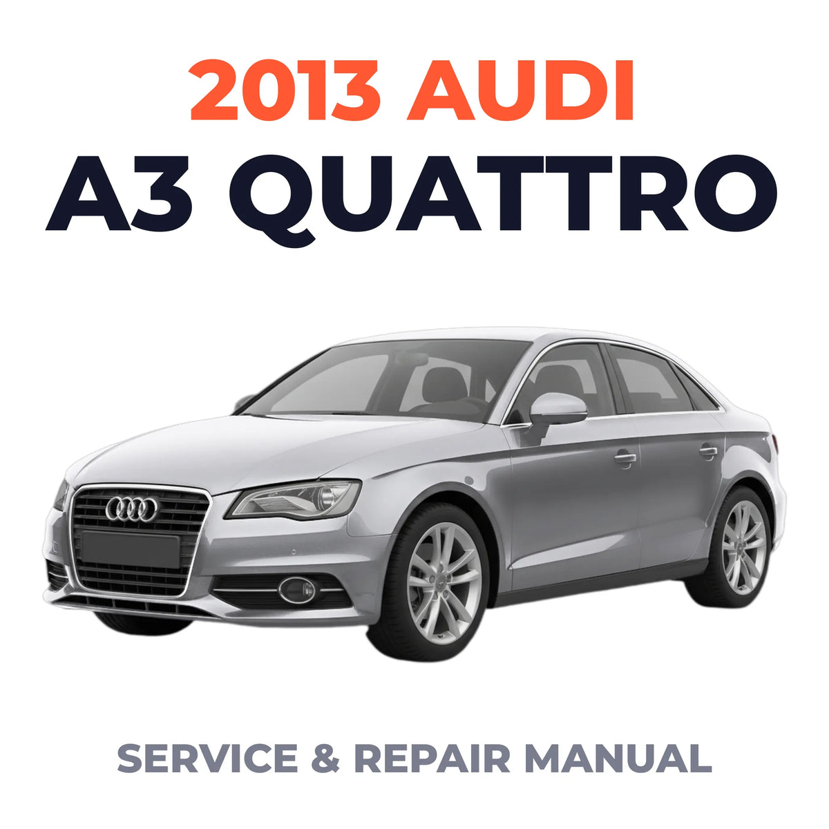 2013 Audi A3 Quattro Service and Repair Manual