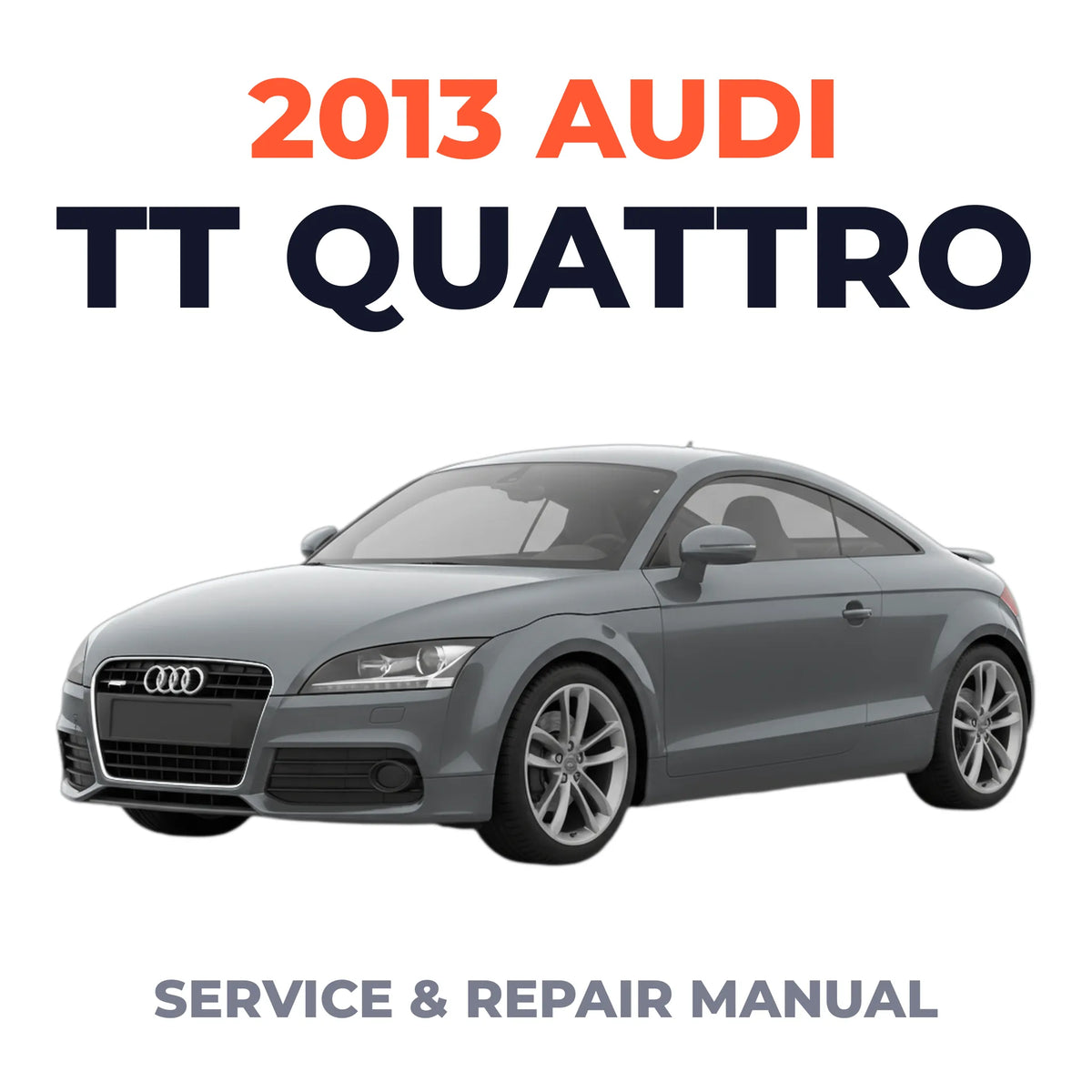 2013 Audi TT Quattro Service and Repair Manual
