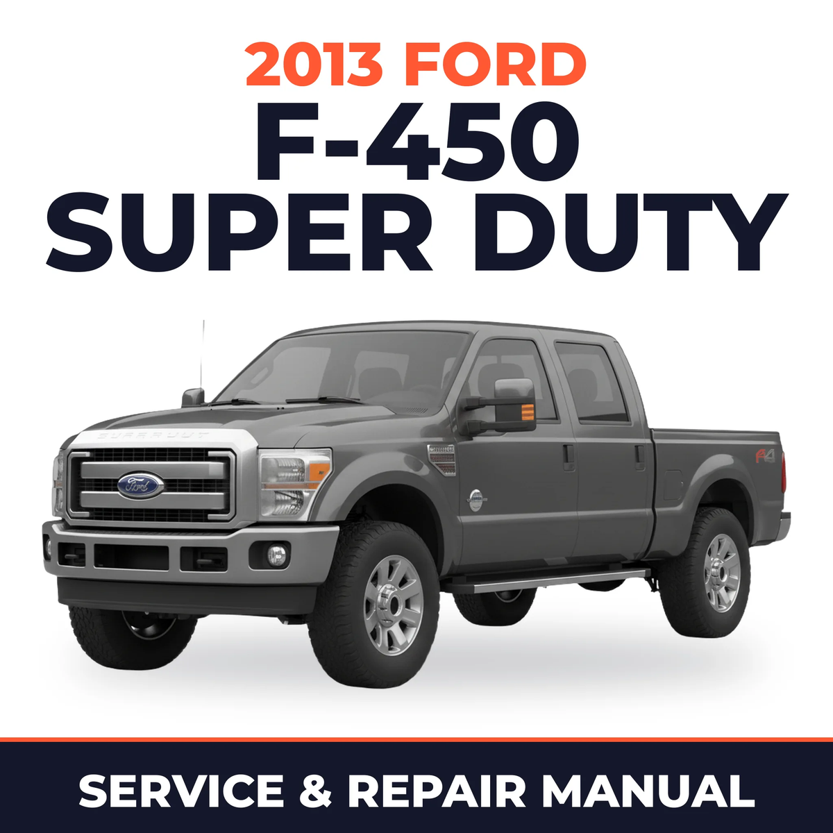 2013 Ford F-450 Super Duty service and repair manual cover with vehicle photo