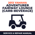 2013 Yamaha ADVENTURER FAIRWAY LOUNGE (CARB-BEVERAGE) Service and Repair Manual - golf car workshop manual cover