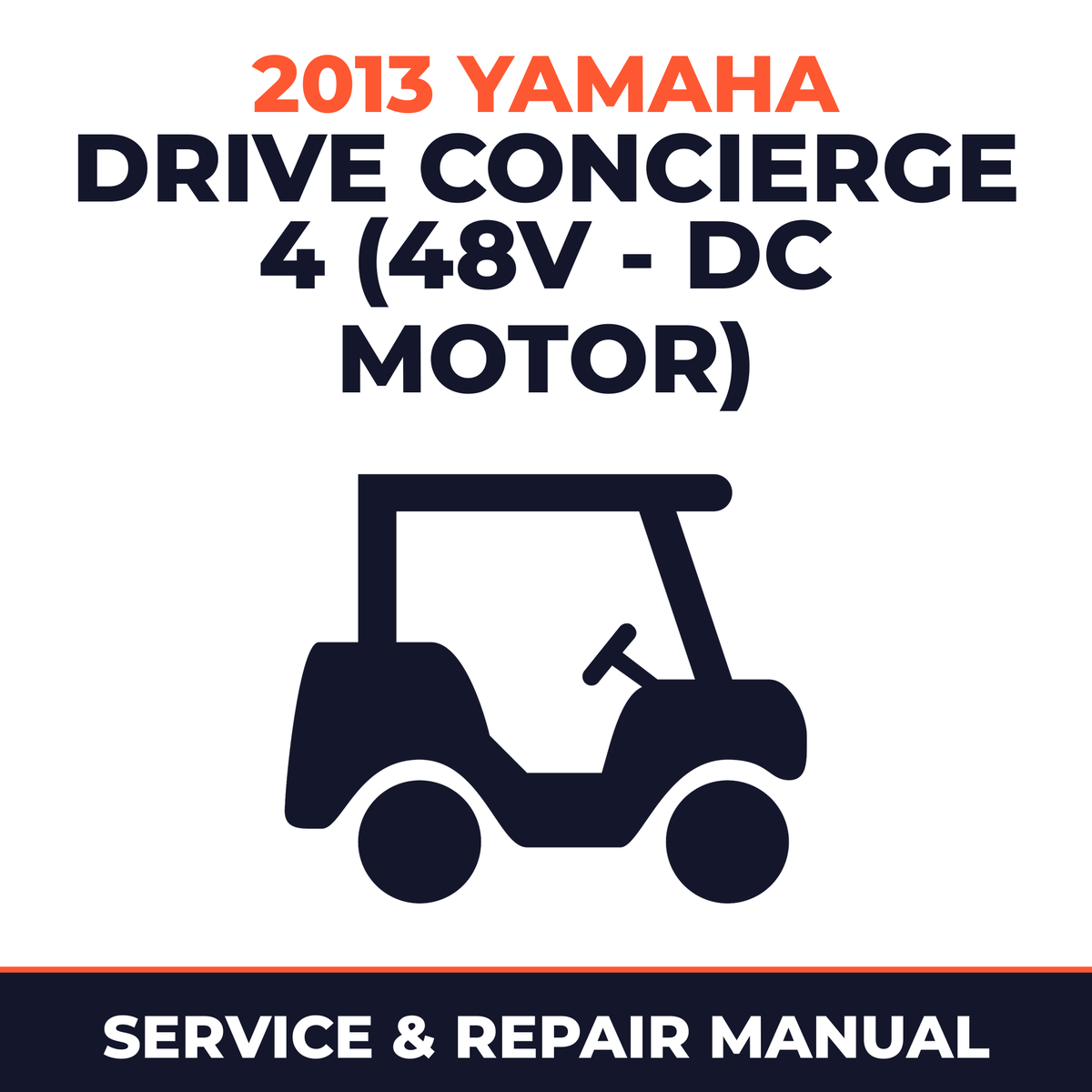 2013 Yamaha DRIVE CONCIERGE 4 (48V - DC MOTOR) Service and Repair Manual - golf car workshop manual cover