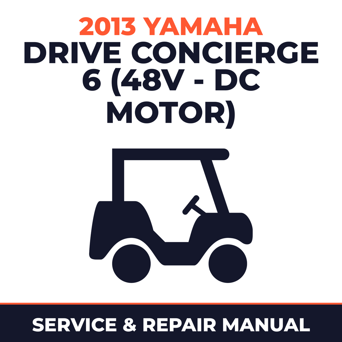 2013 Yamaha DRIVE CONCIERGE 6 (48V - DC MOTOR) Service and Repair Manual - golf car workshop manual cover