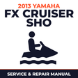 2013 Yamaha FX CRUISER SHO Service and Repair Manual - personal watercraft workshop manual cover