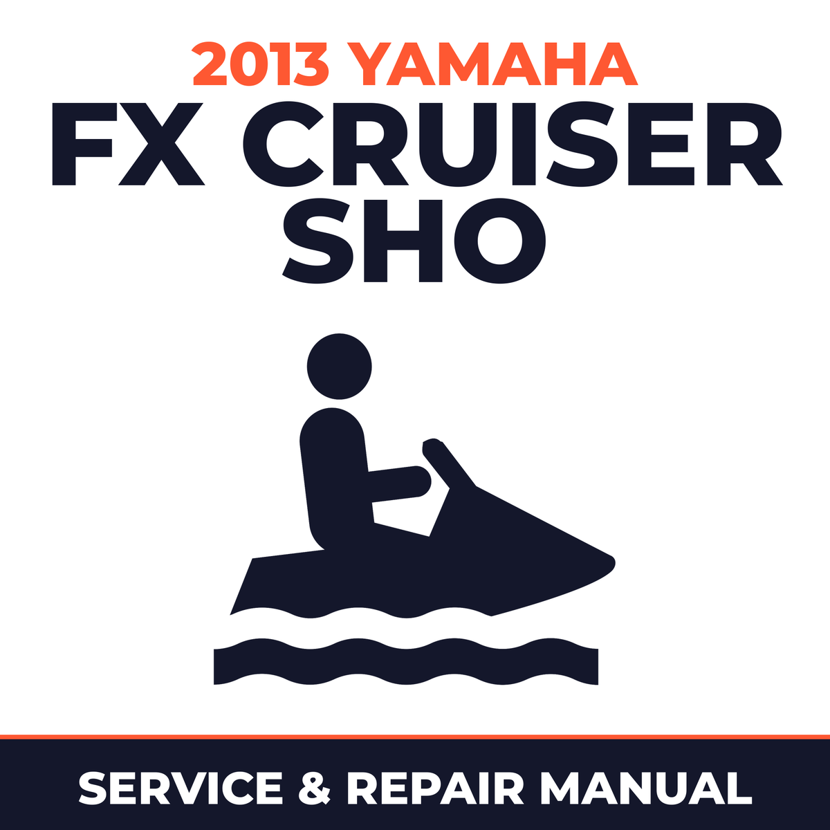 2013 Yamaha FX CRUISER SHO Service and Repair Manual - personal watercraft workshop manual cover
