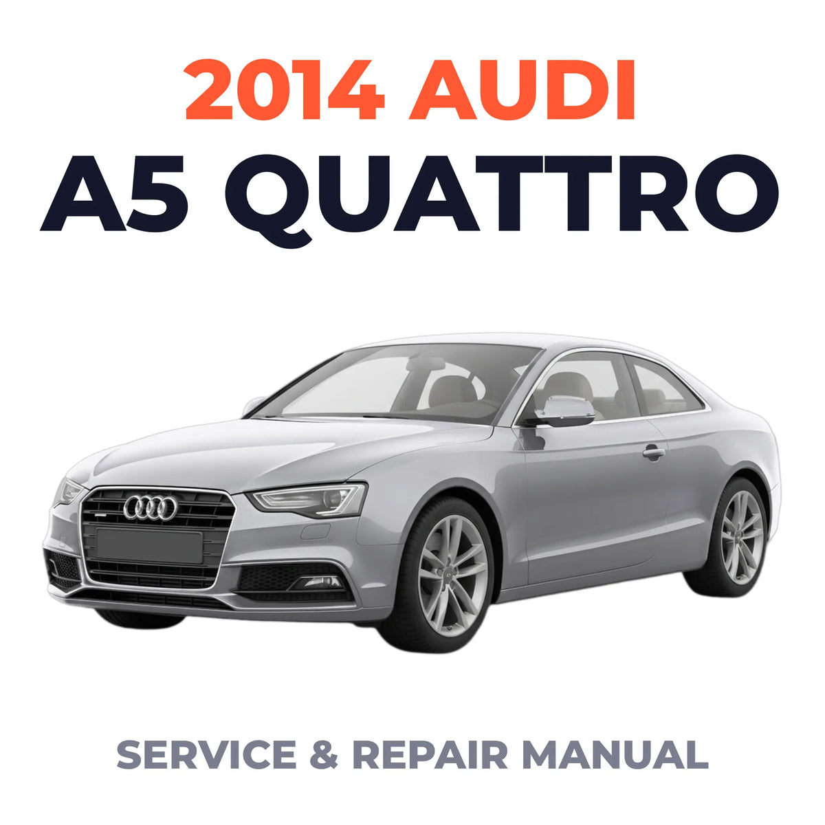 2014 Audi A5 Quattro Service and Repair Manual