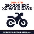 2014 KTM 250-300 EXC XC-W Six Days Service and Repair Manual - motorcycle workshop manual cover