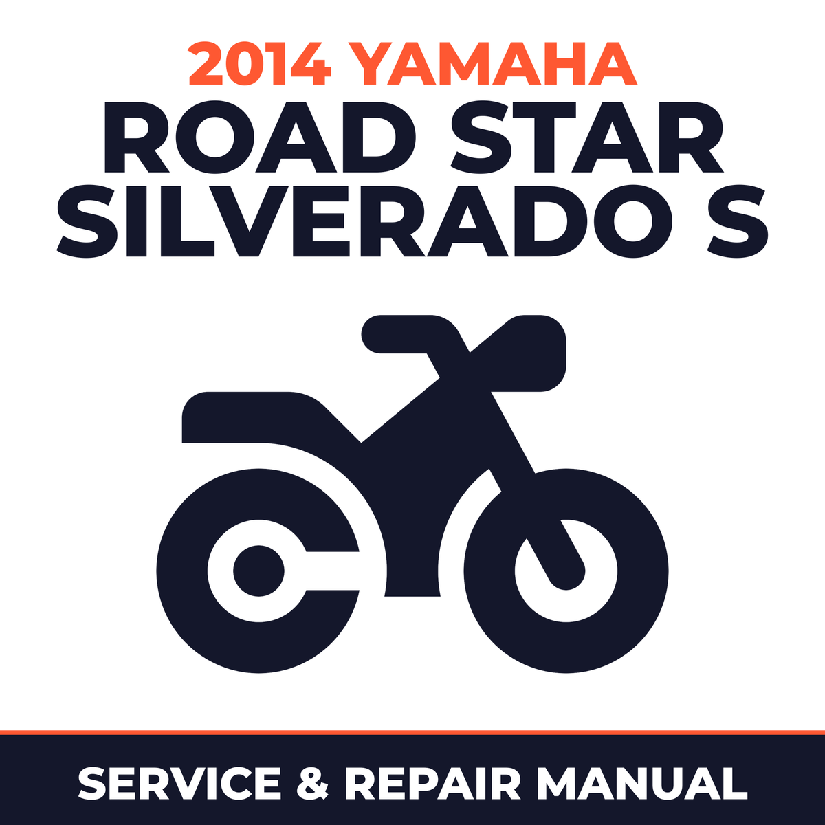 2014 Yamaha ROAD STAR SILVERADO S Service and Repair Manual - motorcycle workshop manual cover