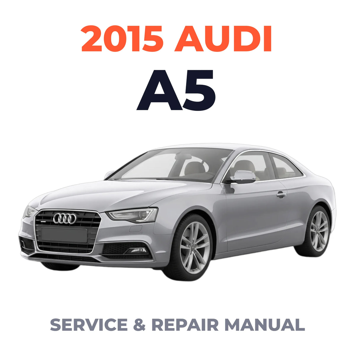 2015 Audi A5 Service and Repair Manual