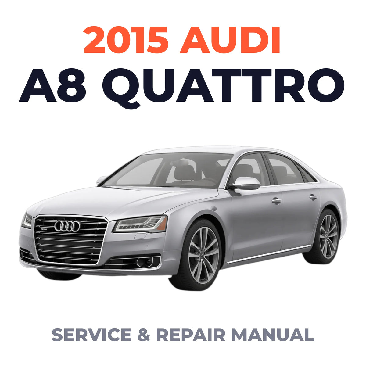 2015 Audi A8 Quattro Service and Repair Manual