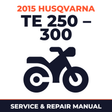 2015 Husqvarna TE 250 – 300 Service and Repair Manual - motorcycle workshop manual cover