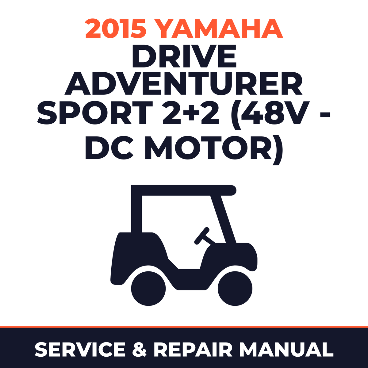 2015 Yamaha DRIVE ADVENTURER SPORT 2+2 (48V - DC MOTOR) Service and Repair Manual - golf car workshop manual cover