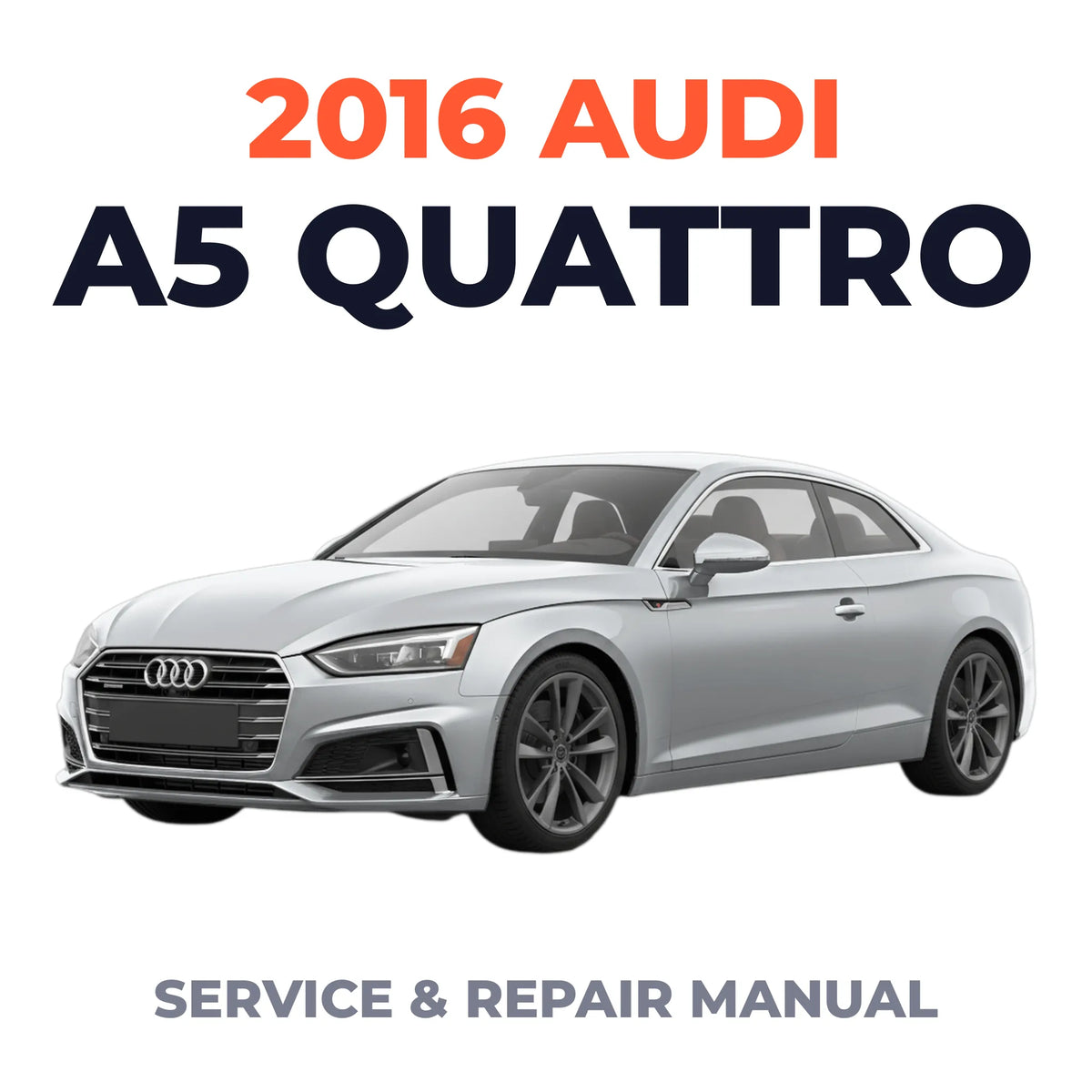 2016 Audi A5 Quattro Service and Repair Manual