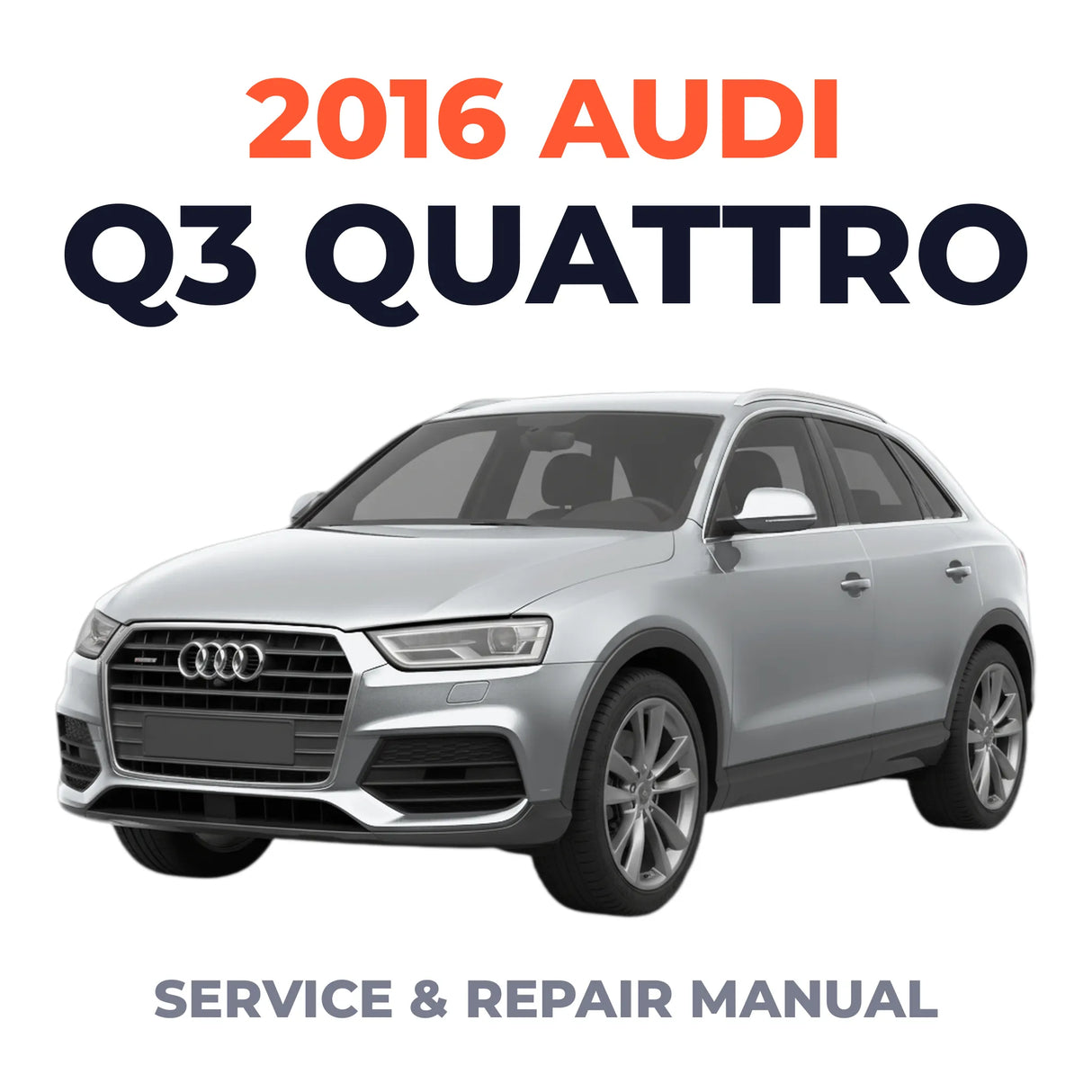 2016 Audi Q3 Quattro Service and Repair Manual