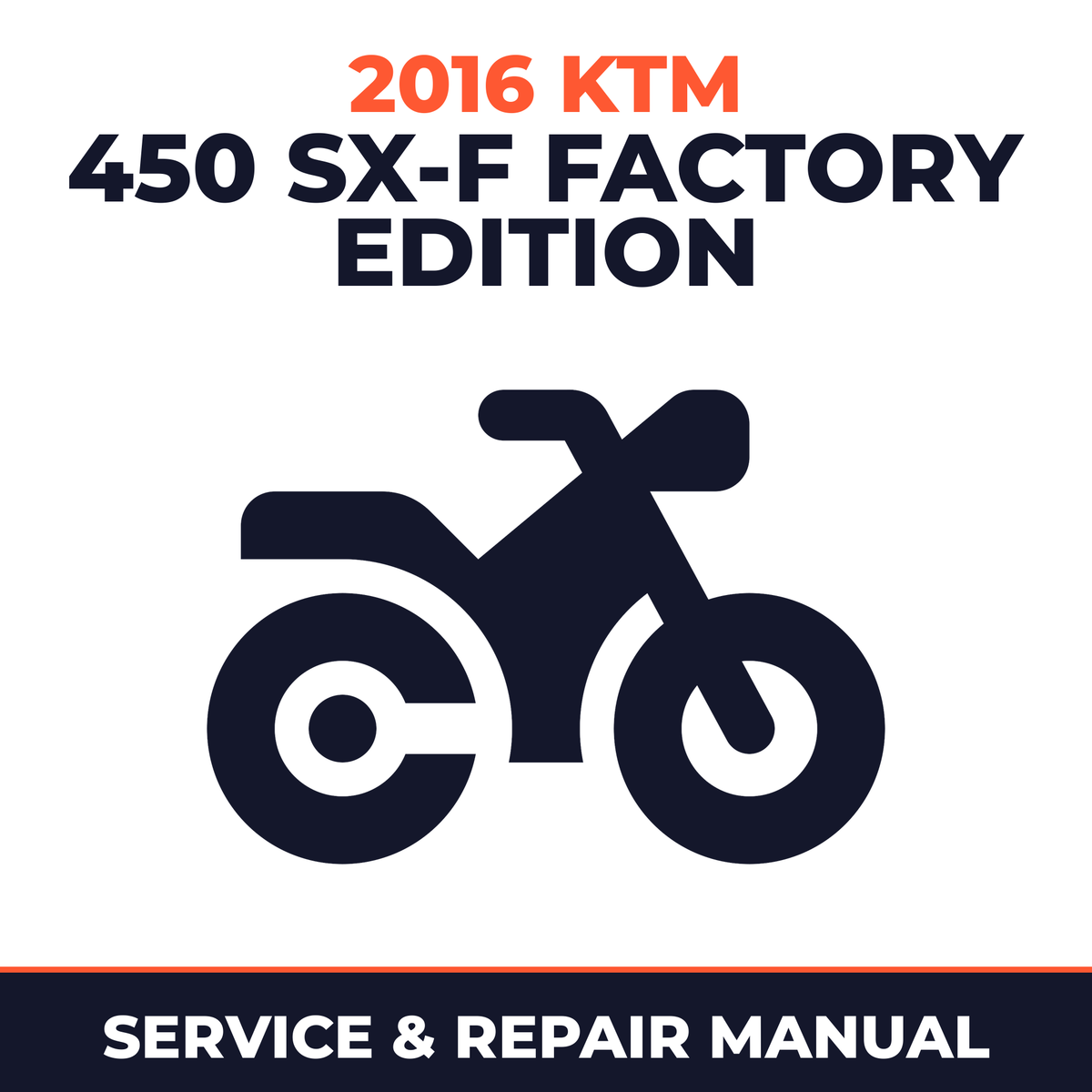 2016 KTM 450 SX-F Factory Edition Service and Repair Manual - motorcycle workshop manual cover