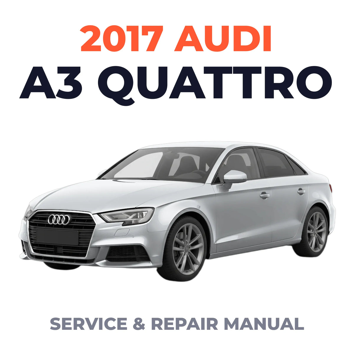 2017 Audi A3 Quattro Service and Repair Manual