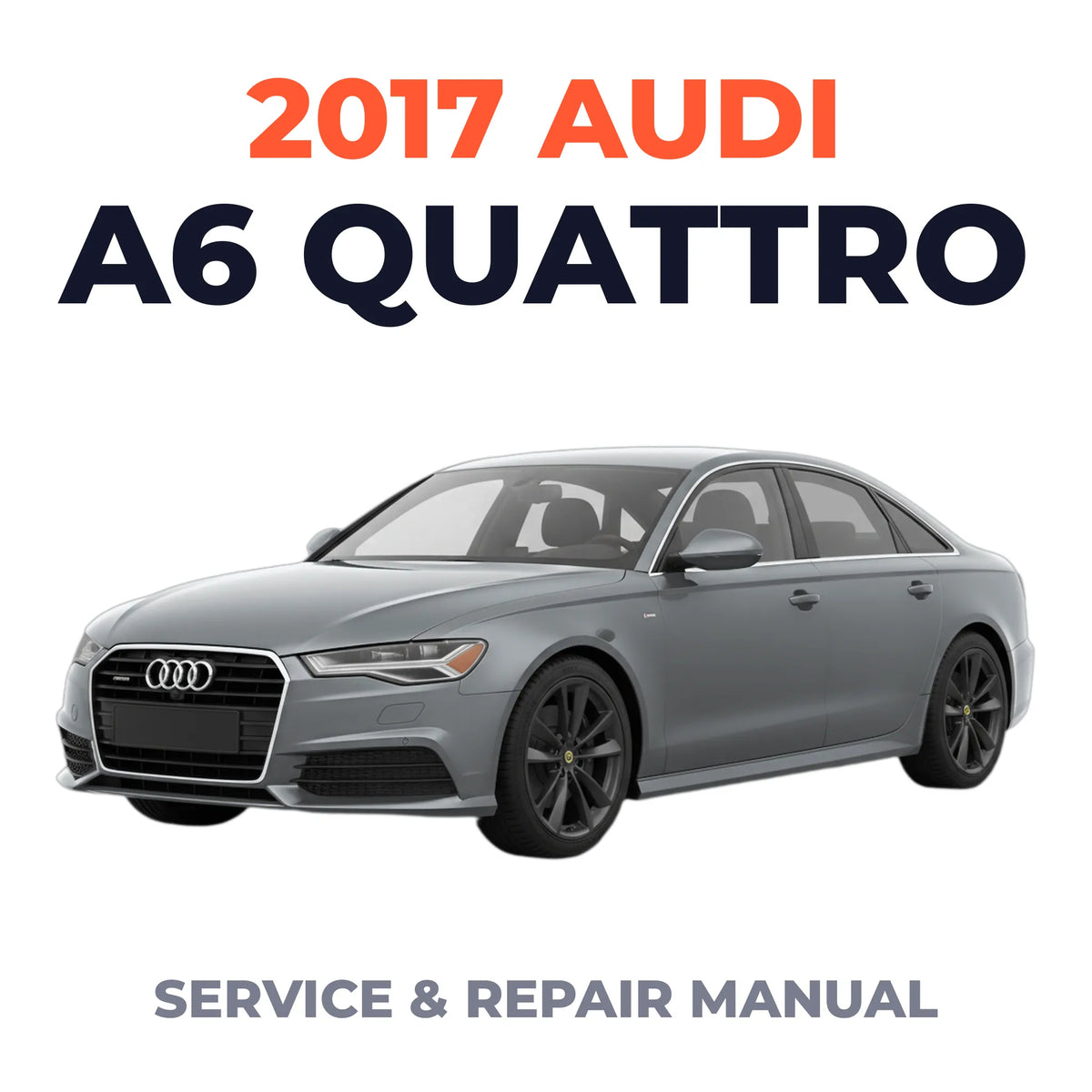 2017 Audi A6 Quattro Service and Repair Manual