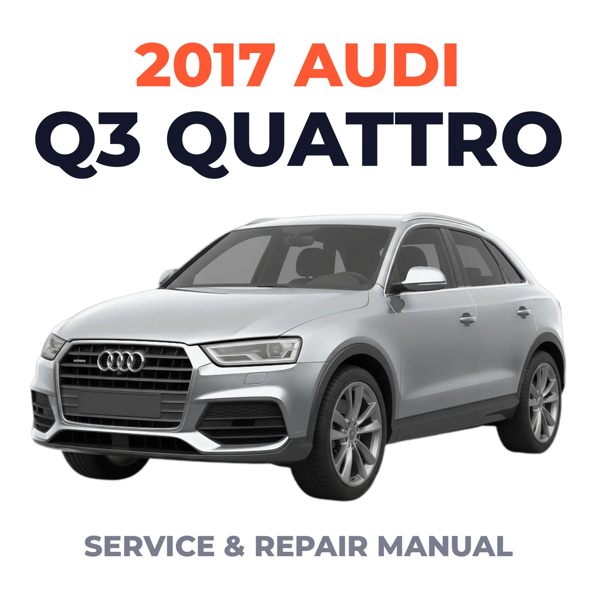 2017 Audi Q3 Quattro Service and Repair Manual