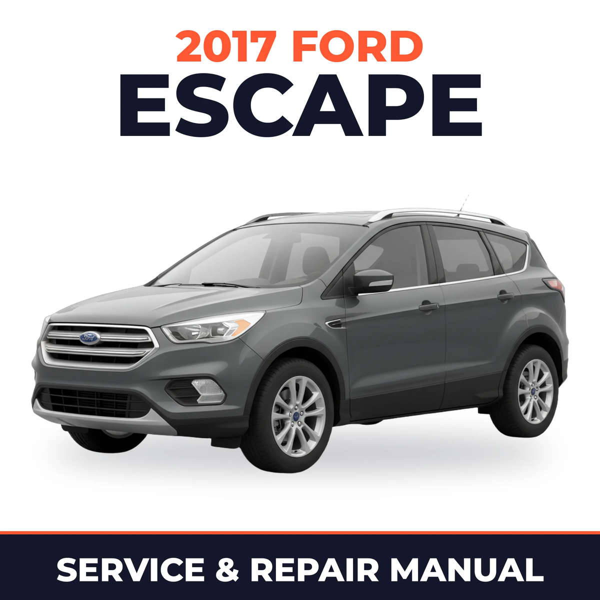 2017 Ford Escape service and repair manual cover with vehicle photo
