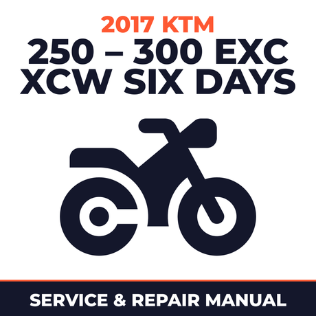 2017 KTM 250 – 300 EXC XCW Six Days Service and Repair Manual - motorcycle workshop manual cover