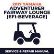 2017 Yamaha ADVENTURER FAIRWAY LOUNGE (EFI-BEVERAGE) Service and Repair Manual - golf car workshop manual cover